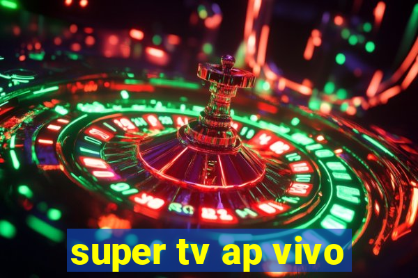 super tv ap vivo