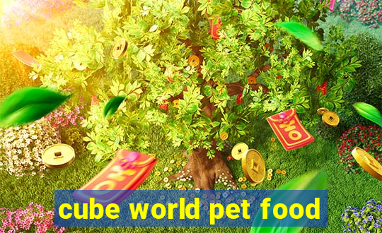 cube world pet food