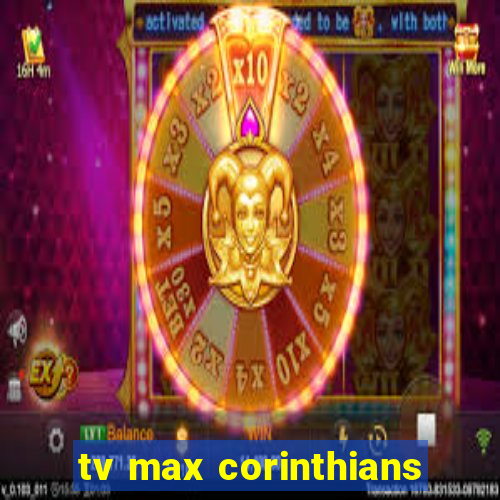 tv max corinthians