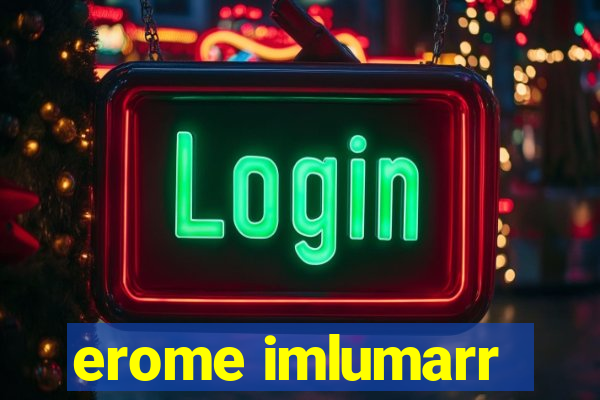 erome imlumarr