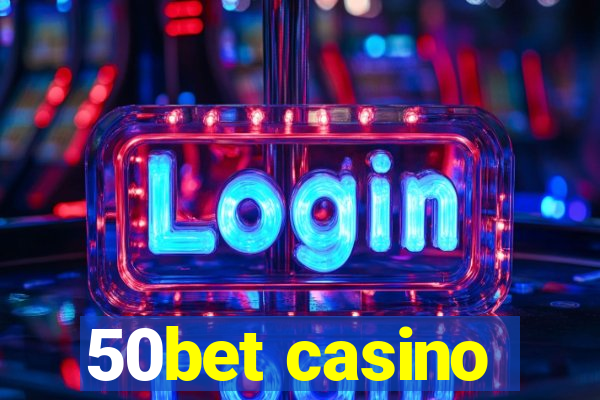 50bet casino