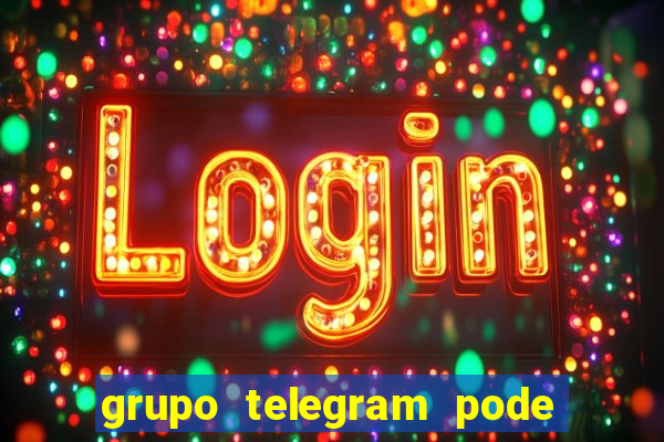 grupo telegram pode tudo 18