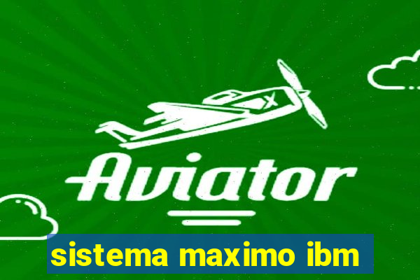 sistema maximo ibm