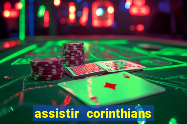 assistir corinthians futebol play hd