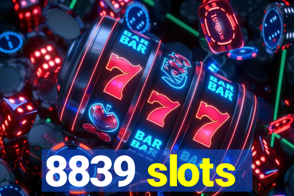 8839 slots