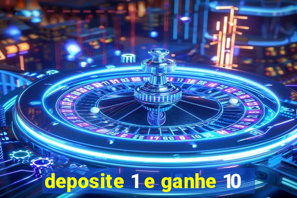 deposite 1 e ganhe 10