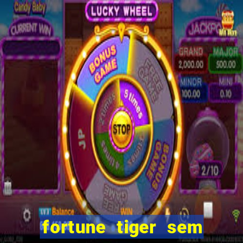 fortune tiger sem deposito minimo