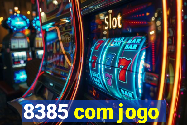 8385 com jogo