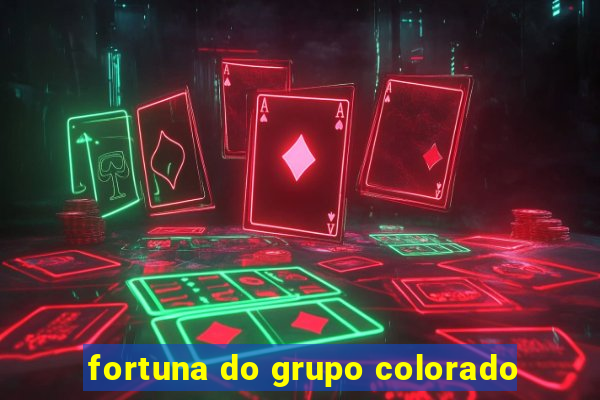 fortuna do grupo colorado