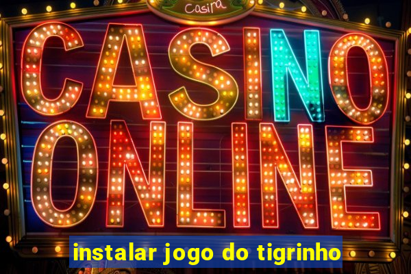 instalar jogo do tigrinho