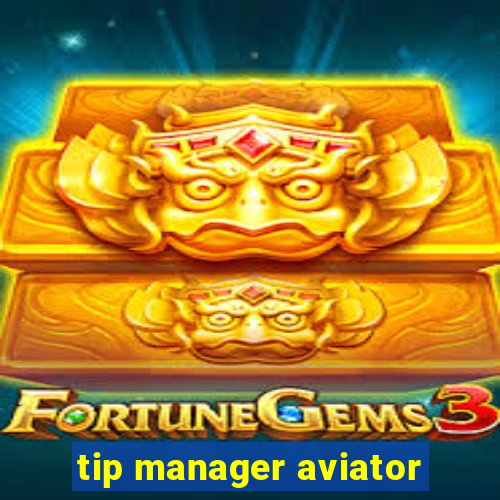 tip manager aviator