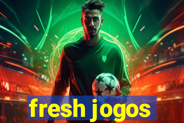 fresh jogos