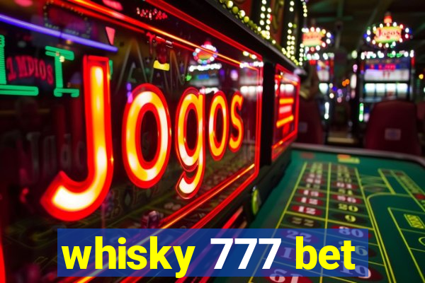 whisky 777 bet