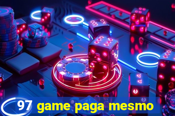 97 game paga mesmo