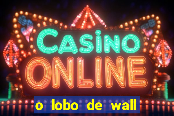 o lobo de wall street online