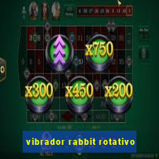 vibrador rabbit rotativo