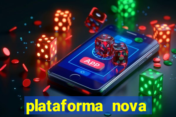 plataforma nova pagando hoje