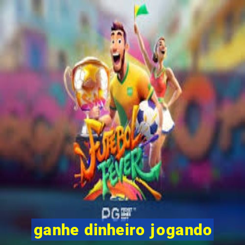 ganhe dinheiro jogando