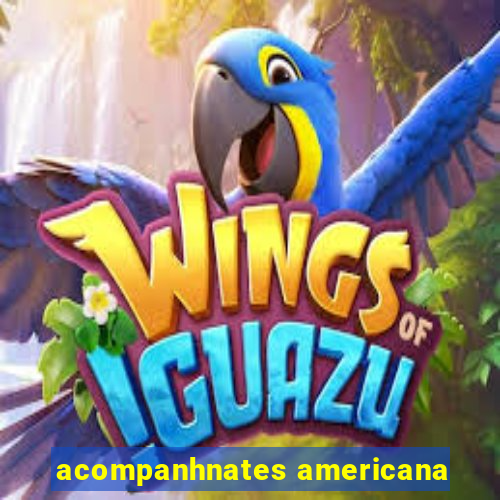 acompanhnates americana