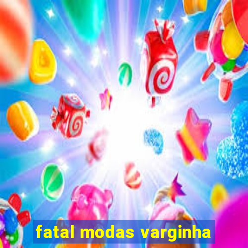 fatal modas varginha