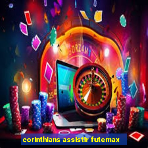 corinthians assistir futemax