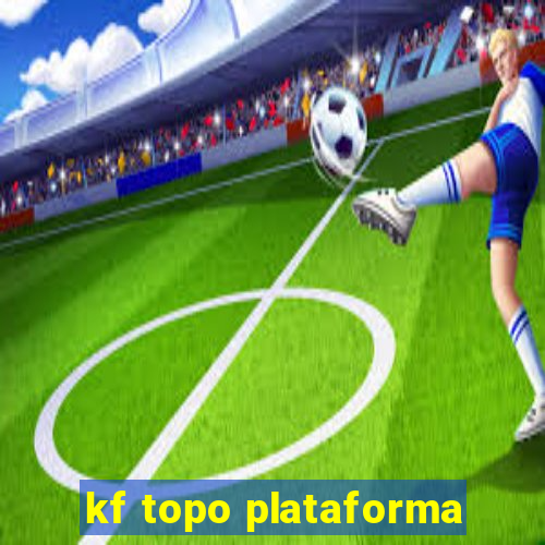 kf topo plataforma