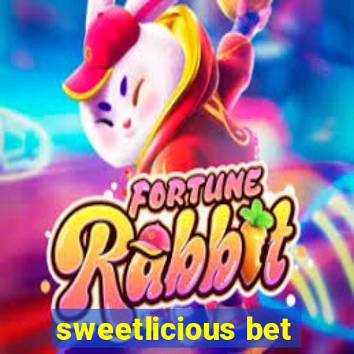 sweetlicious bet