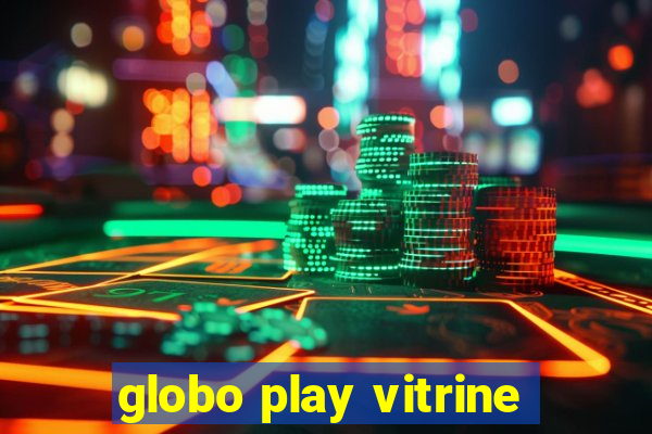 globo play vitrine