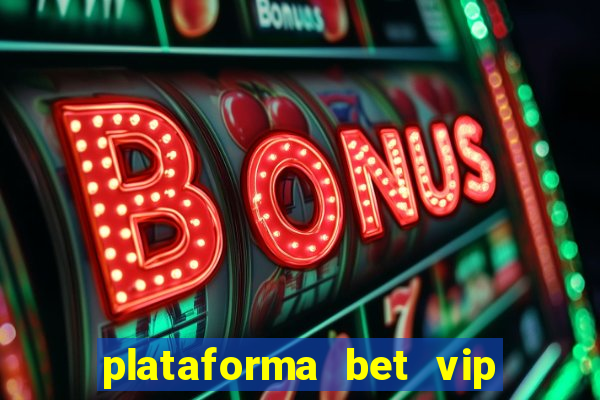 plataforma bet vip é confiável