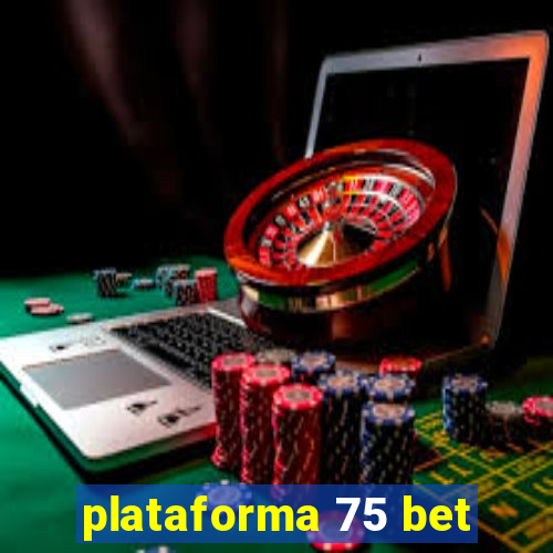 plataforma 75 bet