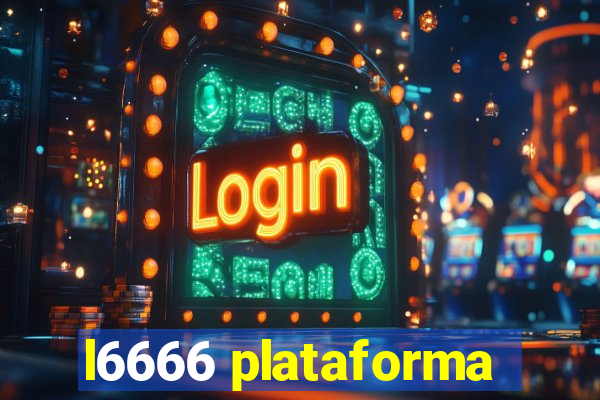 l6666 plataforma