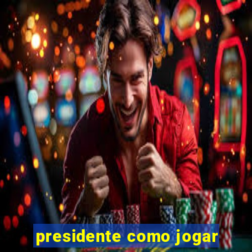 presidente como jogar