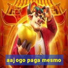 aajogo paga mesmo