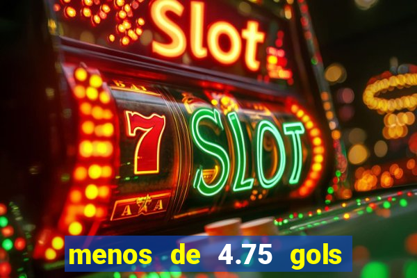 menos de 4.75 gols o que significa