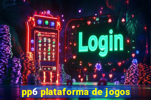 pp6 plataforma de jogos