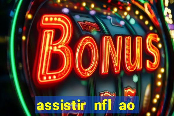 assistir nfl ao vivo gratis