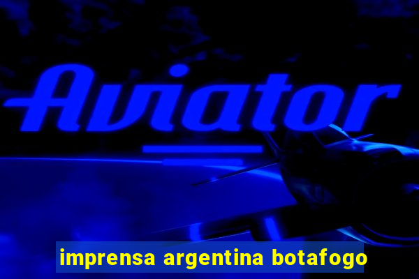 imprensa argentina botafogo