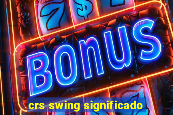 crs swing significado