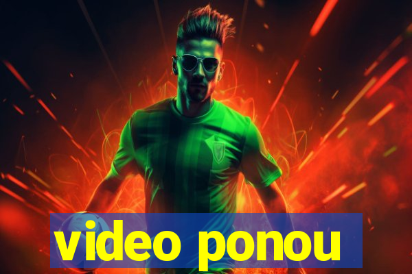 video ponou