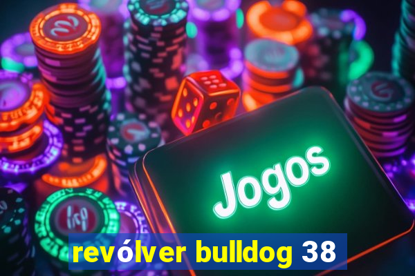 revólver bulldog 38