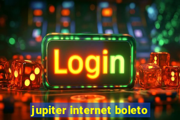 jupiter internet boleto