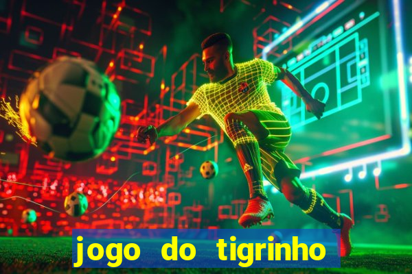 jogo do tigrinho bonus sem deposito