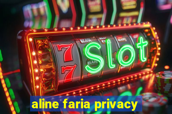 aline faria privacy