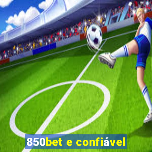 850bet e confiável