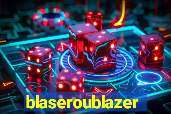 blaseroublazer