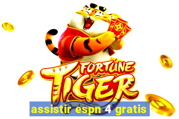 assistir espn 4 gratis