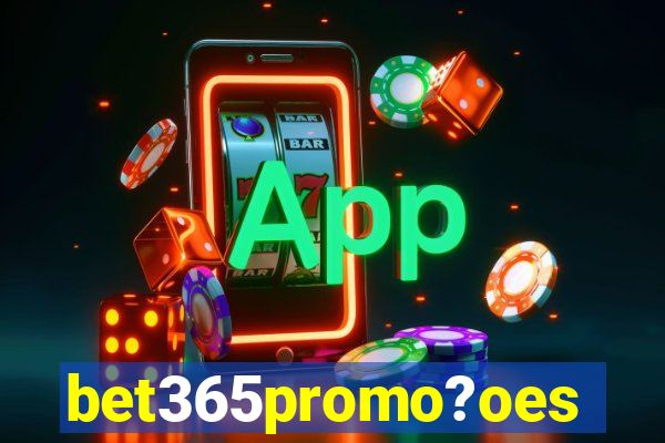 bet365promo?oes