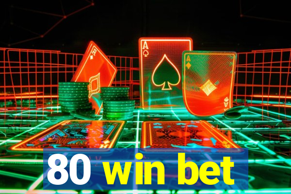 80 win bet