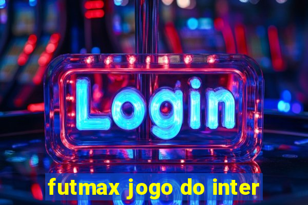 futmax jogo do inter