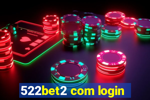 522bet2 com login